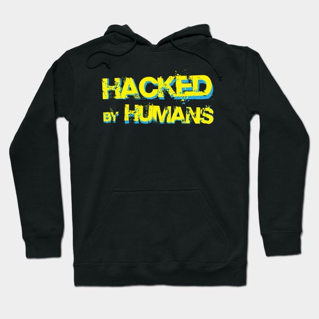 Hacked by Humans Hoodie by umarhahn